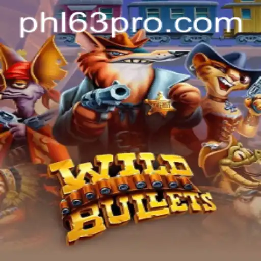 WildBullets: A Thrilling Adventure in the World of PHL63